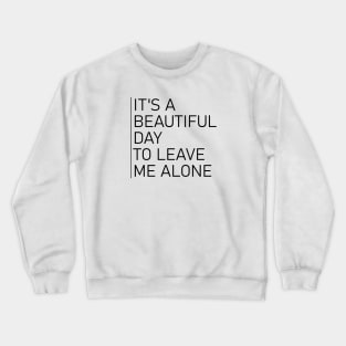 Funny Quote Anti Social Leave Alone Text Gift Present Crewneck Sweatshirt